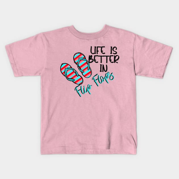 Life is Better in Flip Flops Kids T-Shirt by Sheila’s Studio